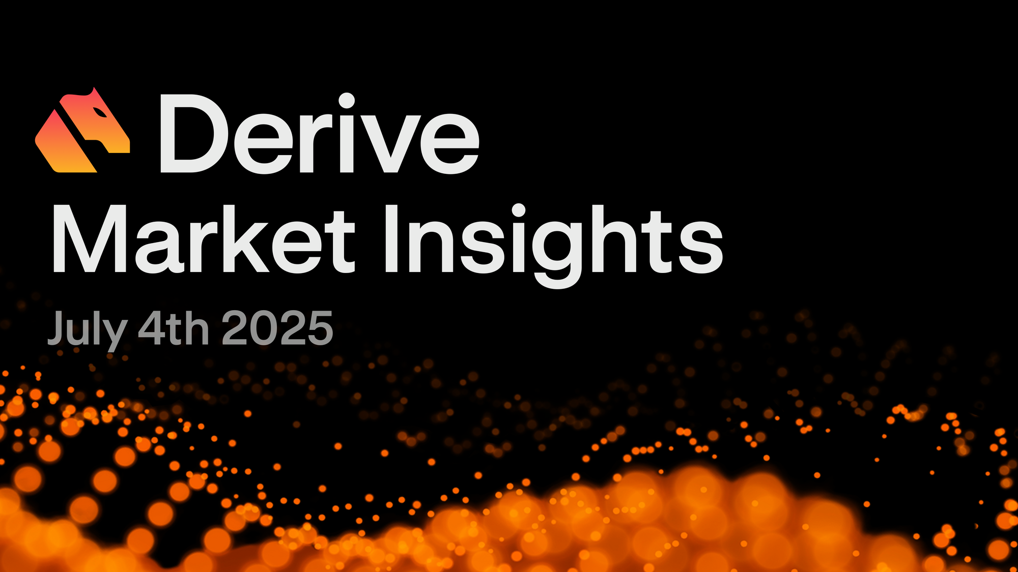 Derive.xyz Market Insights: July 4th 2025
