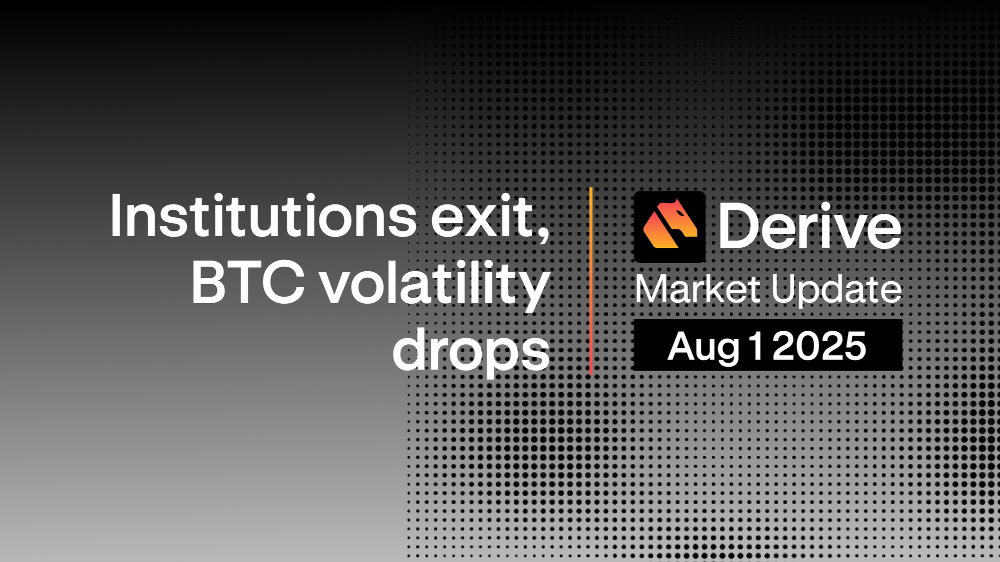 Derive.xyz Market Update:  Aug 1 2025