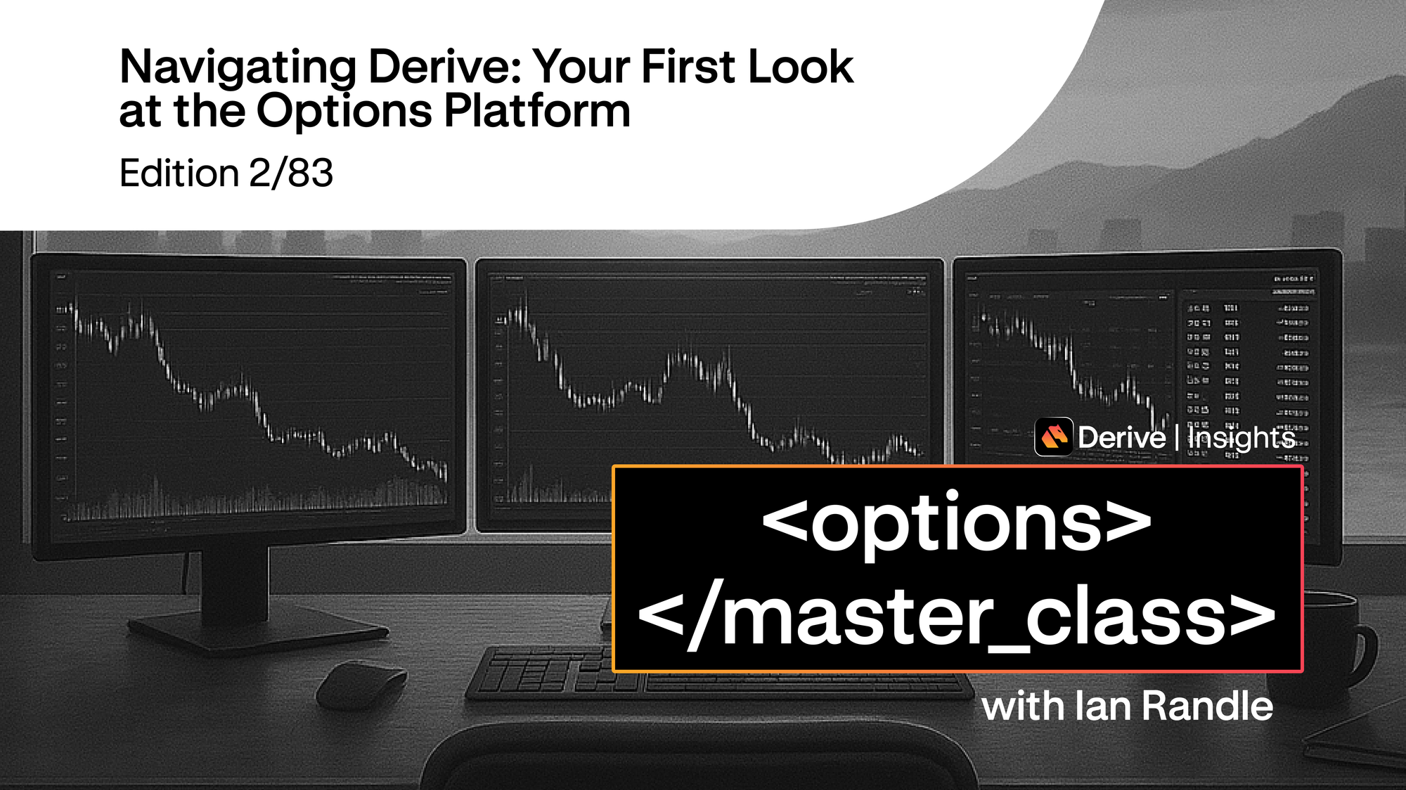 Day 2 – Navigating Derive: Your First Look at the Options Platform