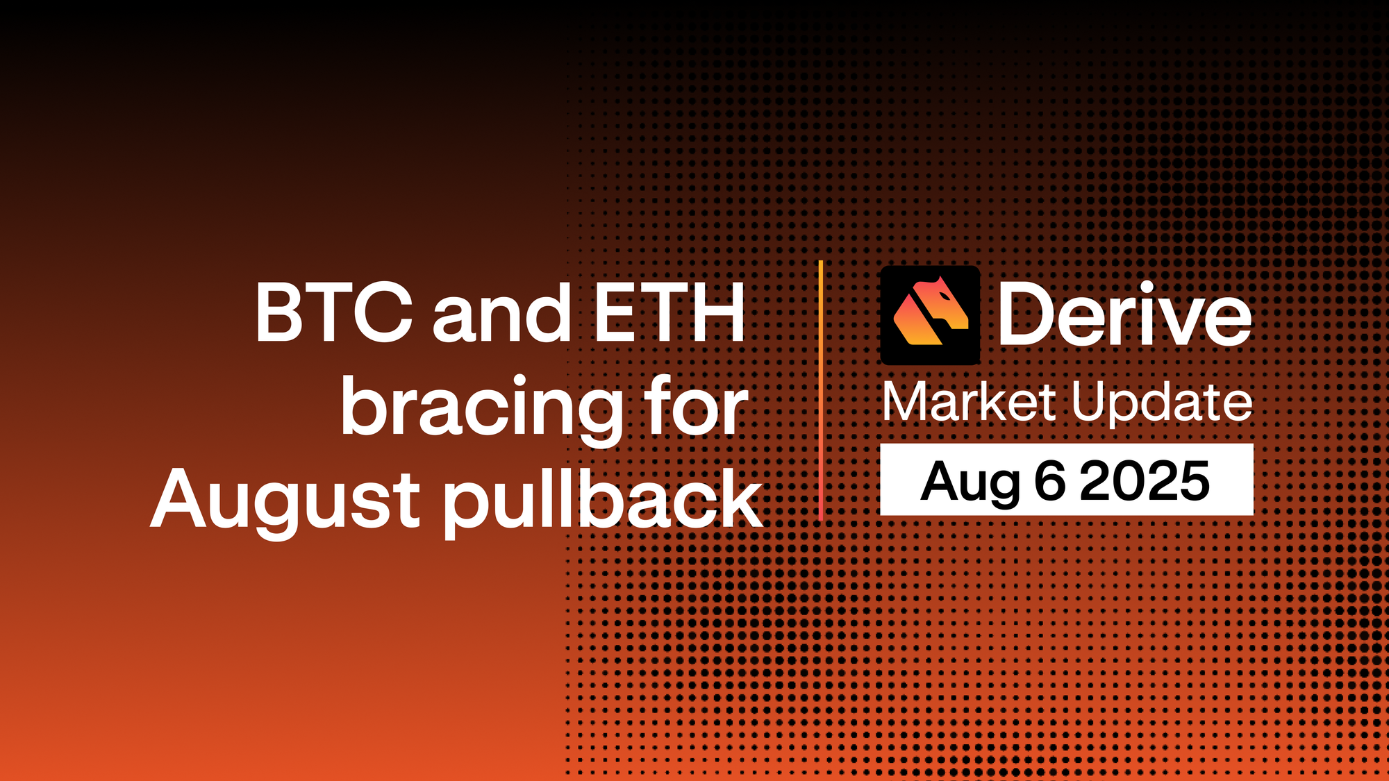 Derive.xyz Market Update: Traders load up on puts: BTC & ETH bracing for August pullback