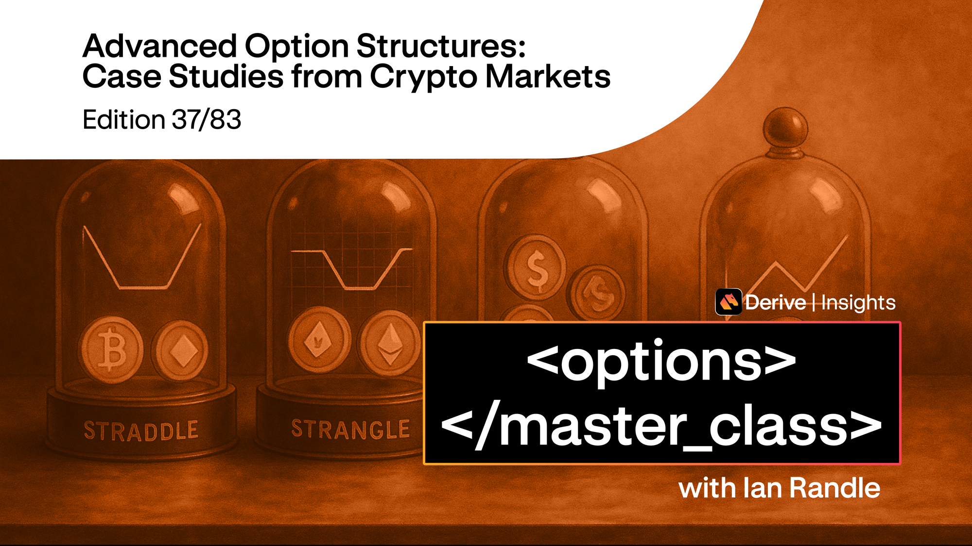 Day 37 – Advanced Option Structures: Case Studies from Crypto Markets