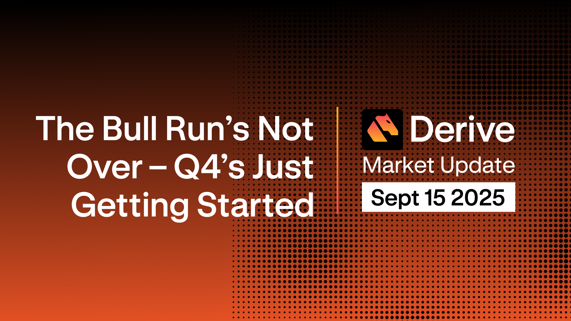 Derive.xyz Market Update: The Bull Run’s Not Over – Q4’s Just Getting Started