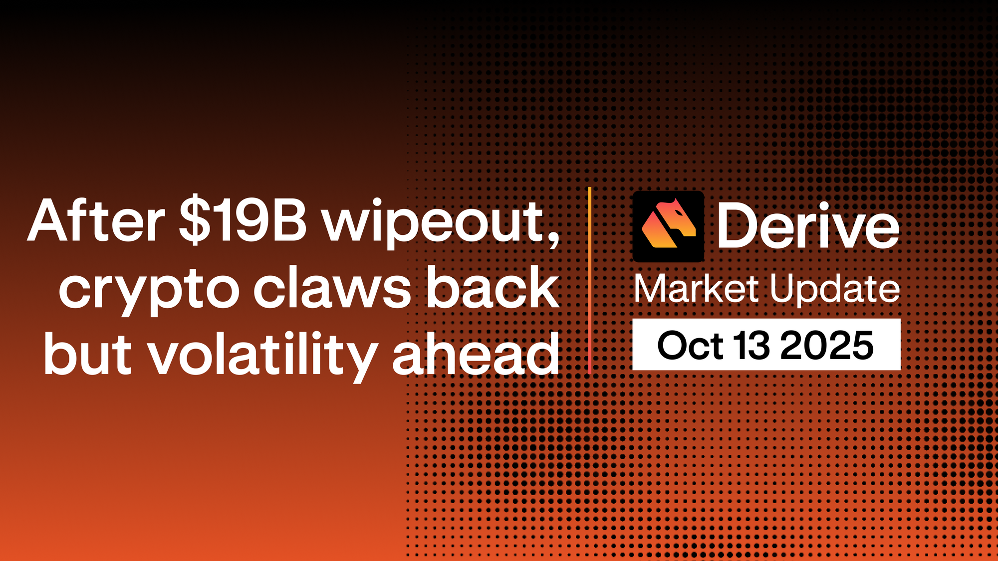 Derive.xyz Market Update: After $19B Wipeout, Crypto Claws Back But Volatility Signals More Turbulence Ahead