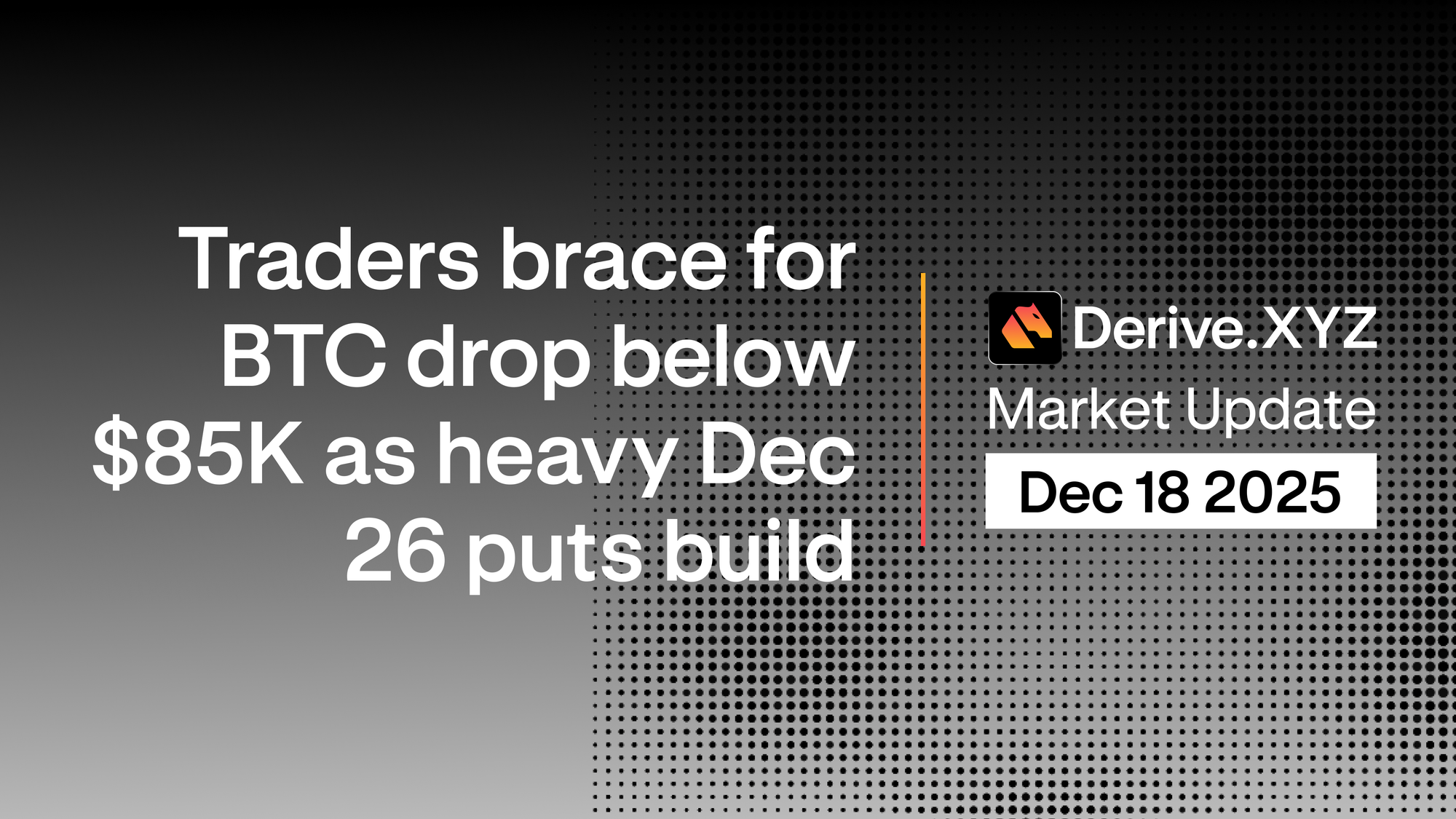 Derive.xyz Market Update: Traders brace for BTC drop below $85K as heavy Dec 26 puts build