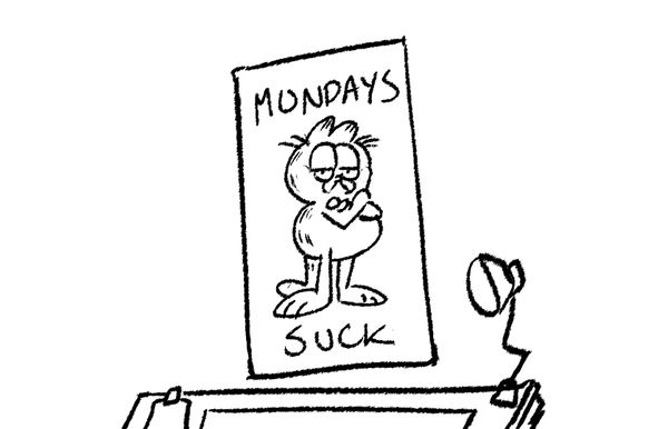a hastily drawn poster of garfield crossing his arms with the words MONDAY SUCKS. we see the top edge of a drafting table underneath it