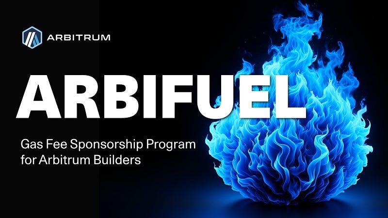 ArbiFuel Is Live: Arbitrum Builders, Claim Your Gas Fee Sponsorship