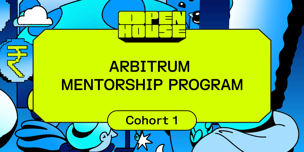 Meet The Builders: The First Cohort of Arbitrum Mentorship Program