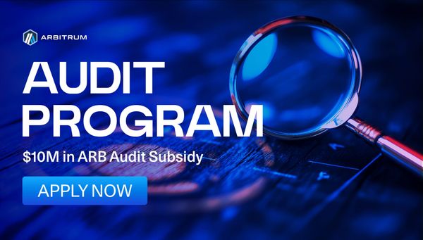 Arbitrum’s $10M Audit Program Is Live: Apply to Secure Your Smart Contracts