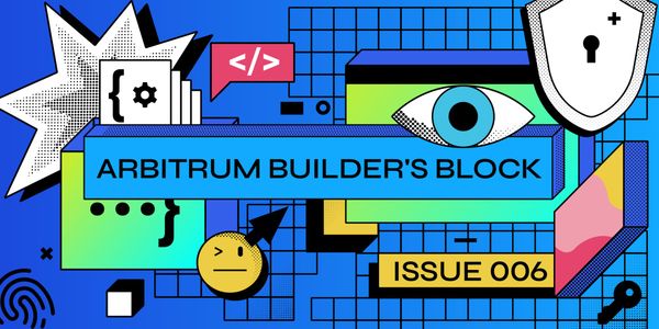 Builder's Block #006 - Arbitrum Update on L2 Privacy and  Devconnect Key Takeaways