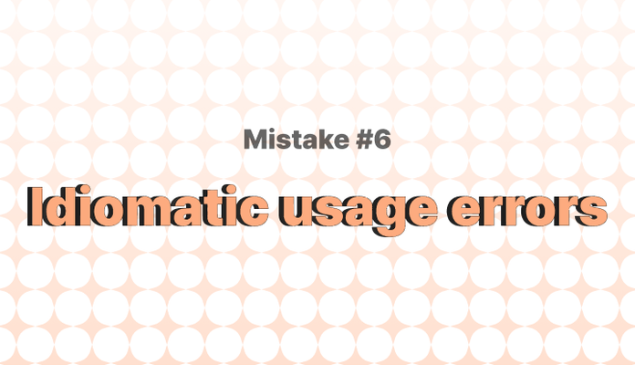 흔한 영어 문법 실수 6 - 관용구(idiom)