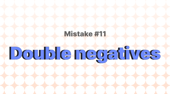 흔한 영어 문법 실수 11 – 중복 부정 표현