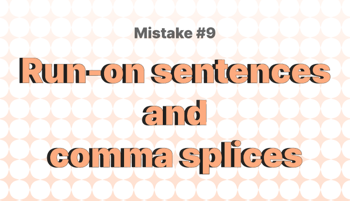 흔한 영어 문법 실수 9 – 런 온 문장(Run-on Sentences) 그리고 쉼표 오류