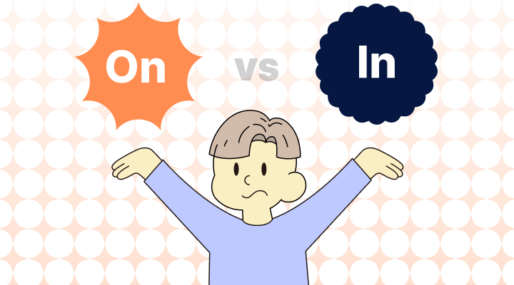 On vs. In