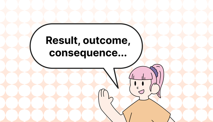 결과 영어로 (Result, outcome, consequence, conclusion, achievement, effect, impact 차이)