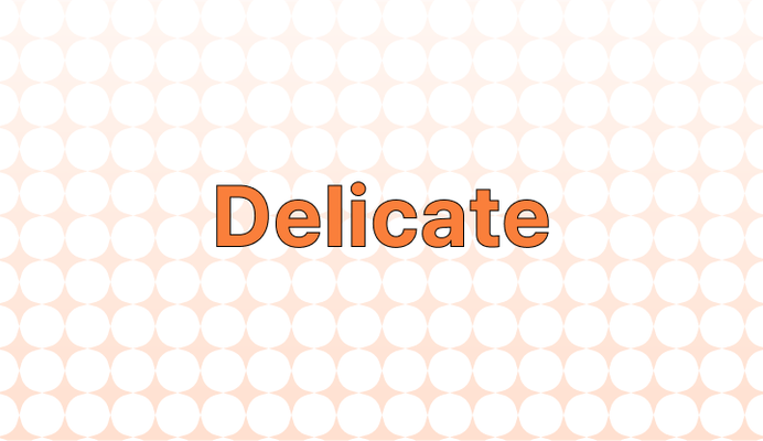 Delicate 뜻과 예시