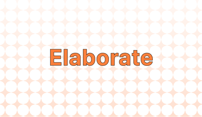 Elaborate 뜻과 예시