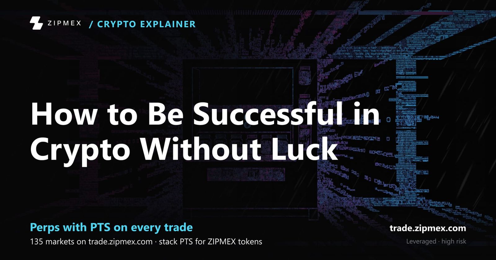 How to Be Successful in Crypto Without Luck