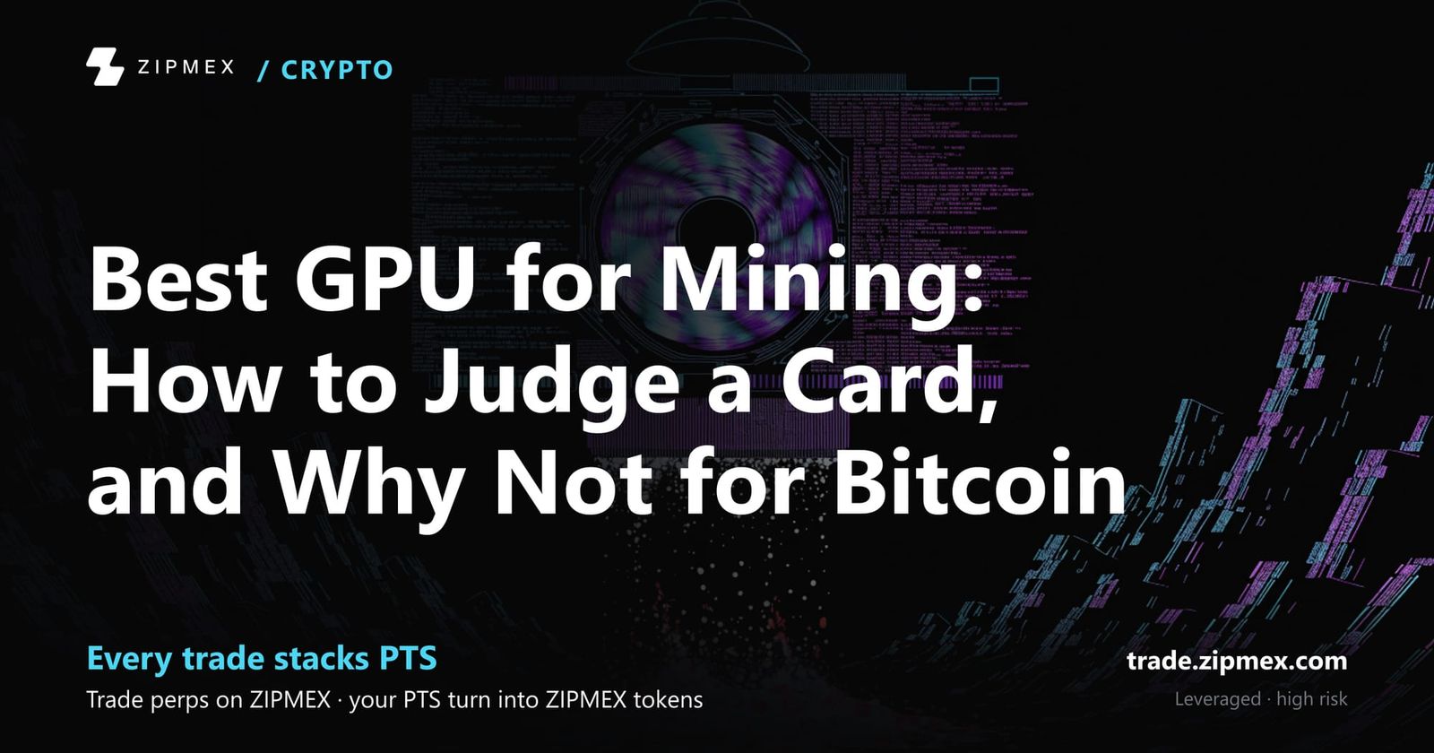 Best GPU for Mining: How to Judge a Card, and Why Not for Bitcoin