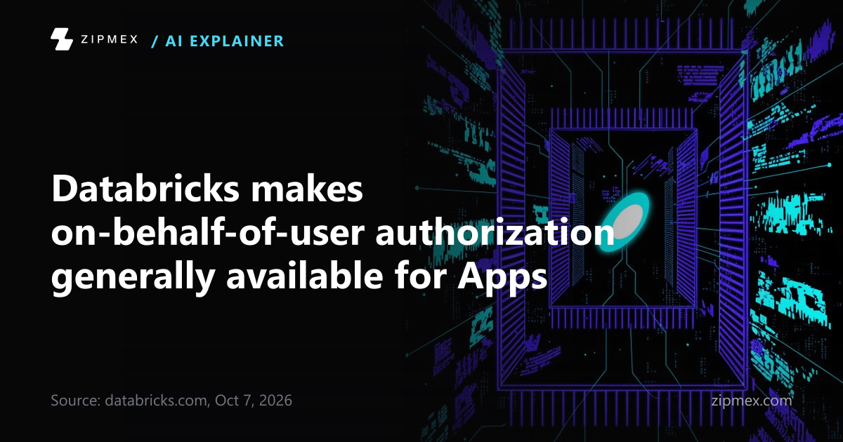 Databricks makes on-behalf-of-user authorization generally available for Apps