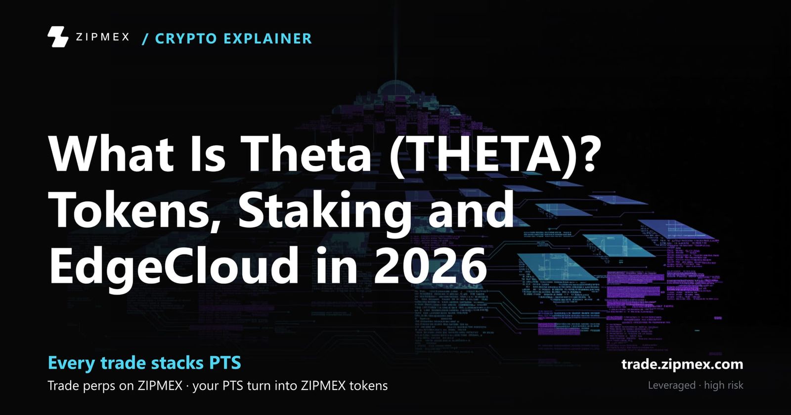What Is Theta (THETA)? Tokens, Staking and EdgeCloud in 2026