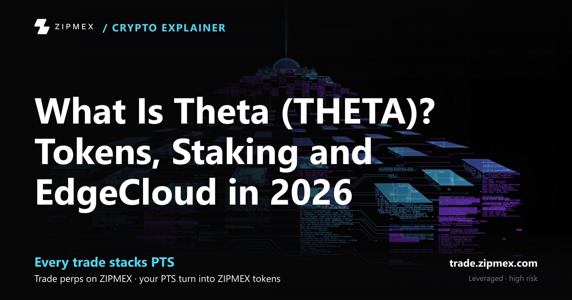 What Is Theta (THETA)? Tokens, Staking and EdgeCloud in 2026