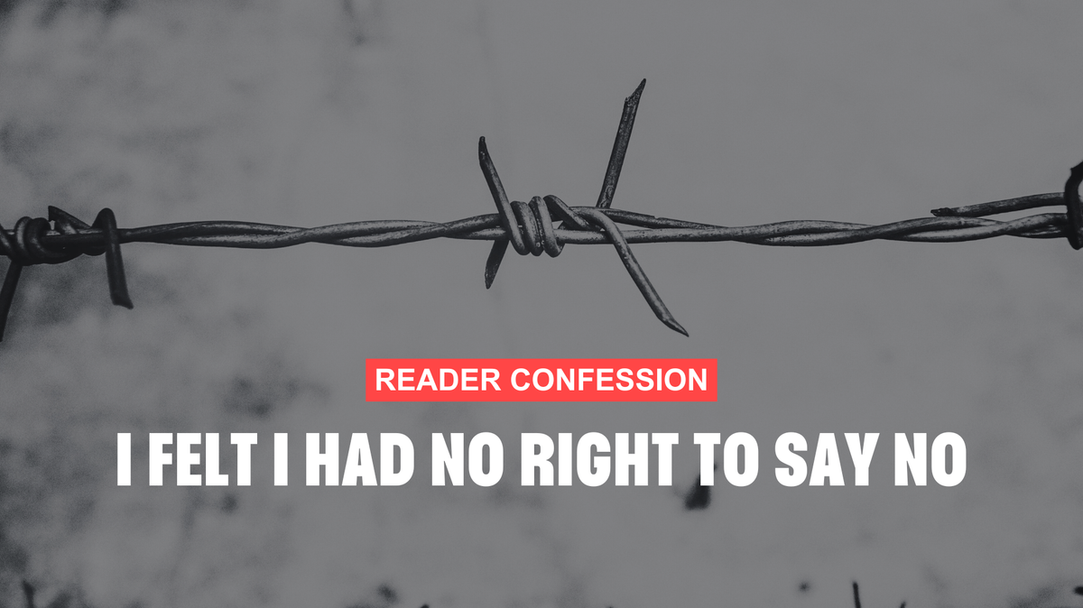 I Felt I Had No Right to Say No