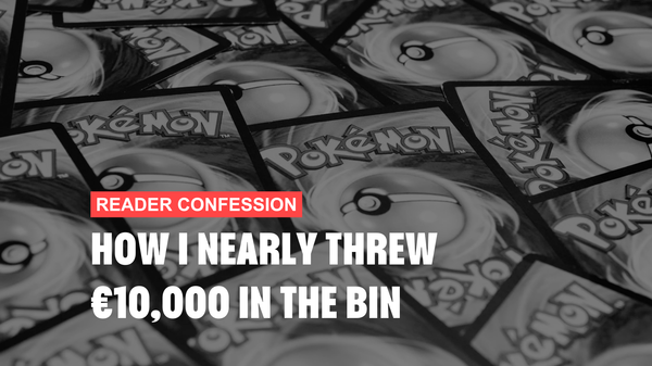 How I Nearly Threw €10,000 in the Bin