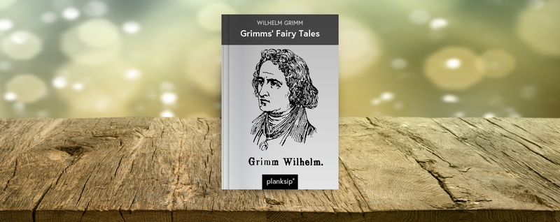 Grimms' Fairy Tales by Wilhelm Grimm