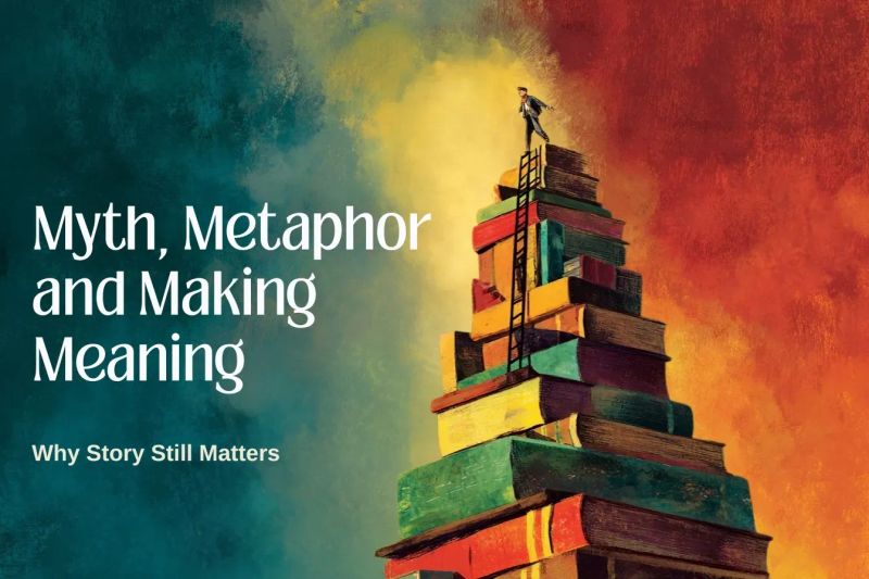 Myth, Metaphor, and Making Meaning
