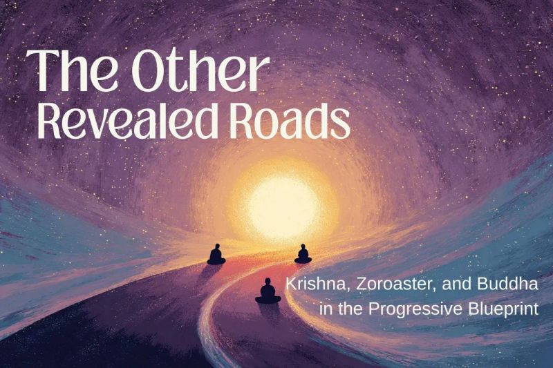 The Other Revealed Roads—Krishna, Zoroaster, and Buddha in the Progressive Blueprint