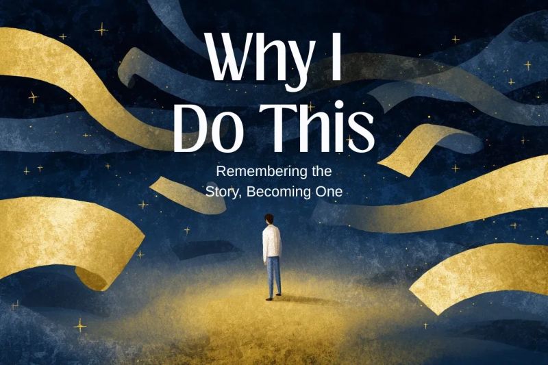 Why I Do This