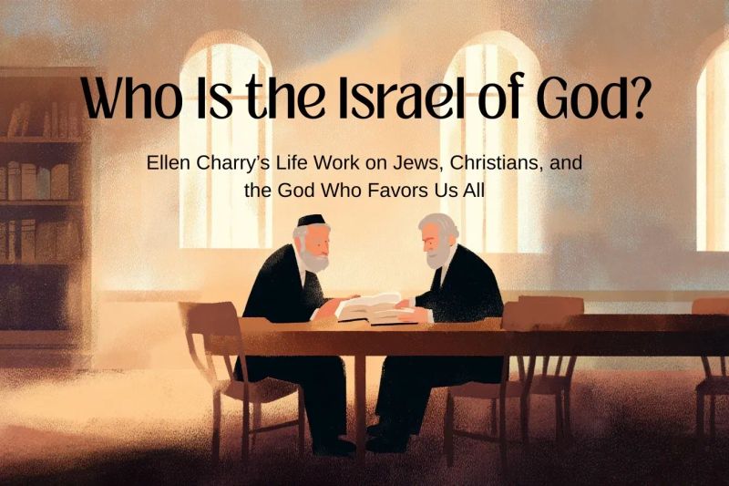 “Who Is the Israel of God?”