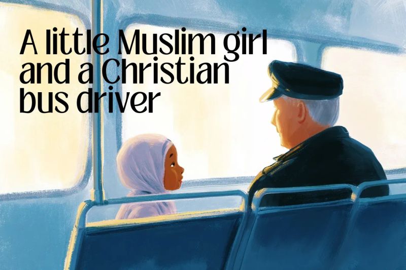 A little Muslim girl and a Christian bus driver. That’s where I want to start.