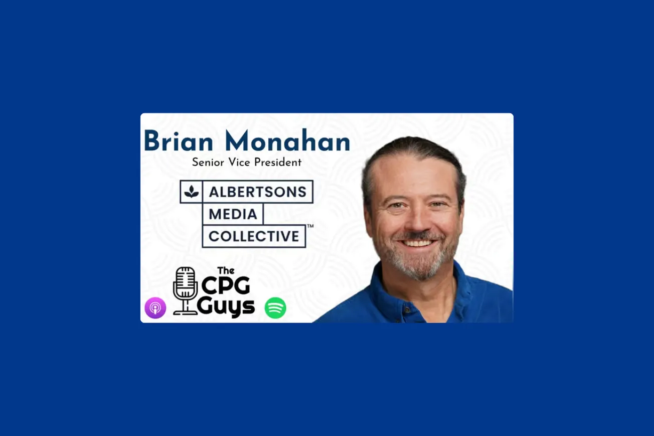 The CPG Guys: Albertsons Media Collective’s Brian Monahan