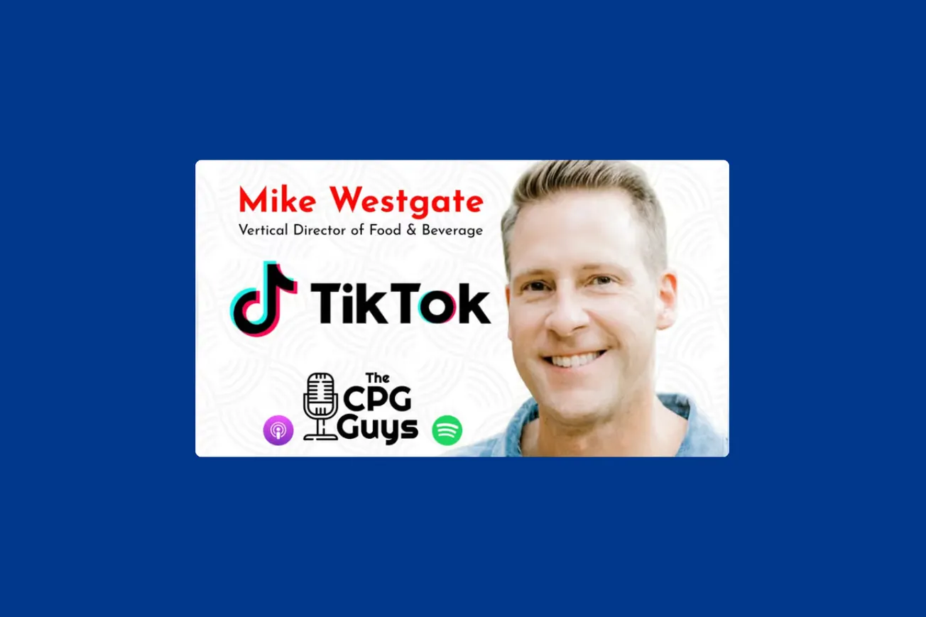 The CPG Guys: TikTok’s Mike Westgate