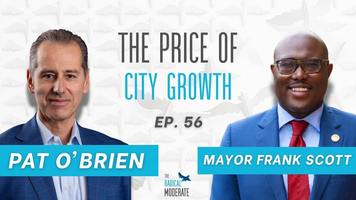 Ep. 56 - Failing Forward: Losing Taxes and Leading Cities with Mayor Frank Scott