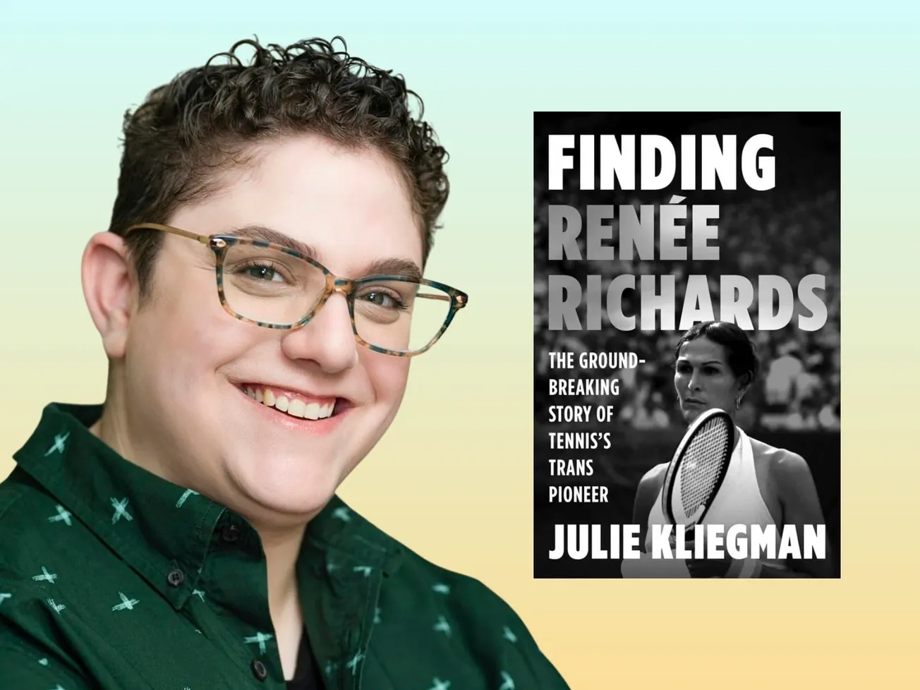 “Finding Renée Richards: The Ground-Breaking Story of Tennis’s Trans Pioneer” by Julie Kliegman
