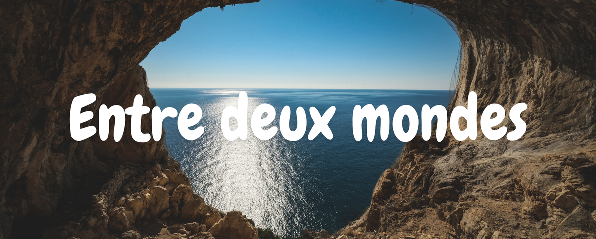 Entre deux mondes