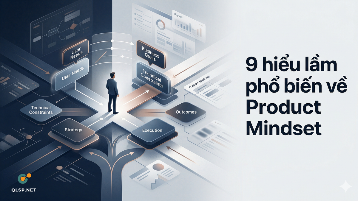 9 hiểu lầm phổ biến về Product Mindset