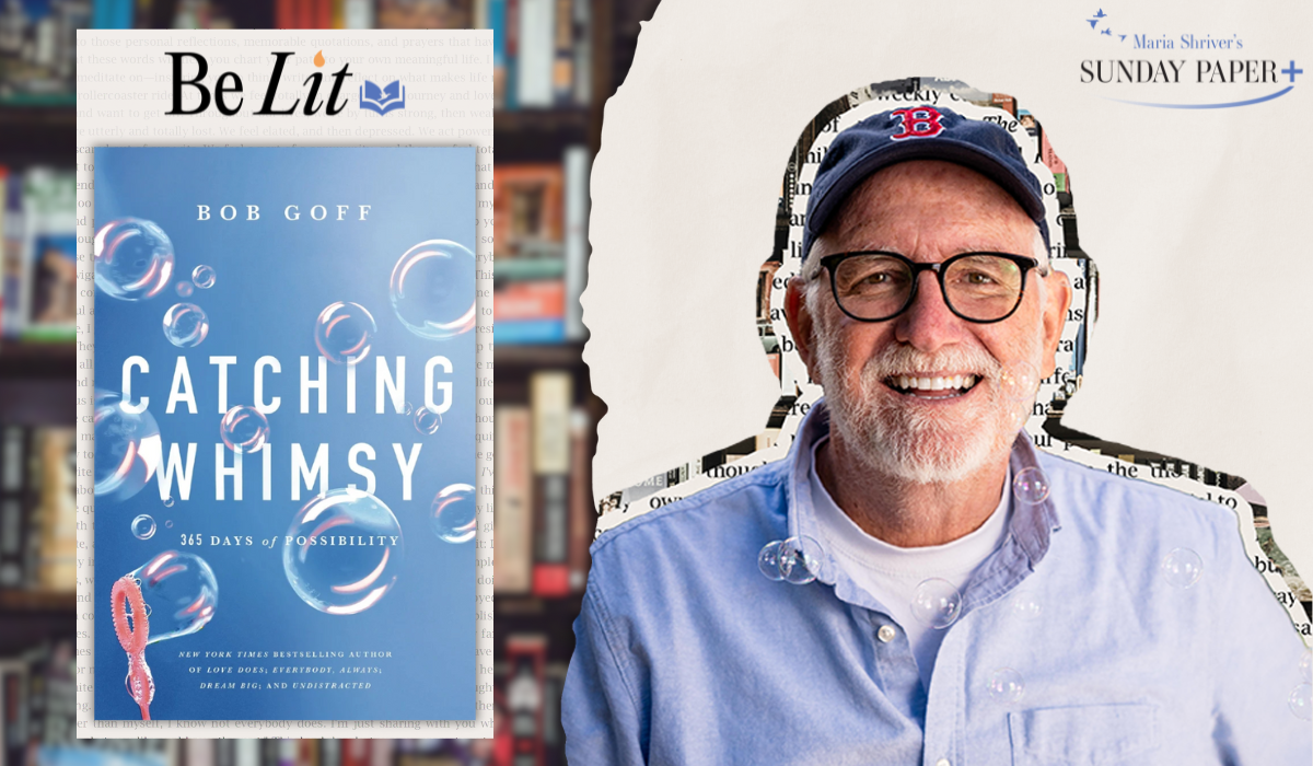 Be Lit with Bob Goff: An Exclusive Excerpt from “Catching Whimsy”
