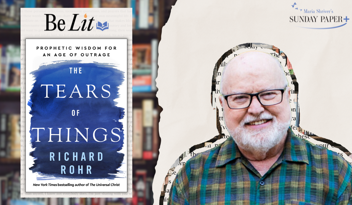Be Lit with Richard Rohr: An Exclusive Excerpt from “The Tears of Things”