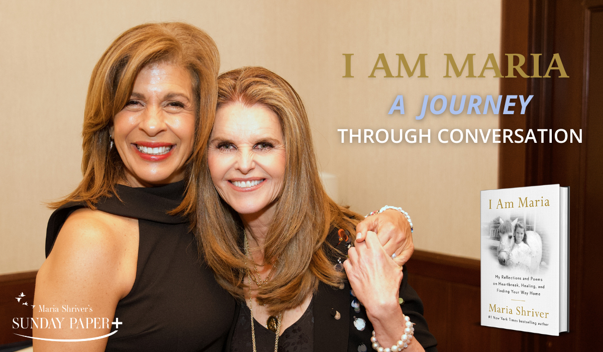 “I Am Maria: A Journey Through Conversation” Featuring Maria Shriver and Special Guest Hoda Kotb
