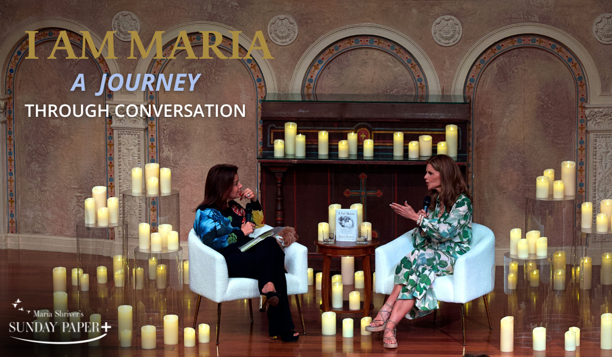 “I Am Maria: A Journey Through Conversation” Featuring Maria Shriver and Special Guest Ana Navarro