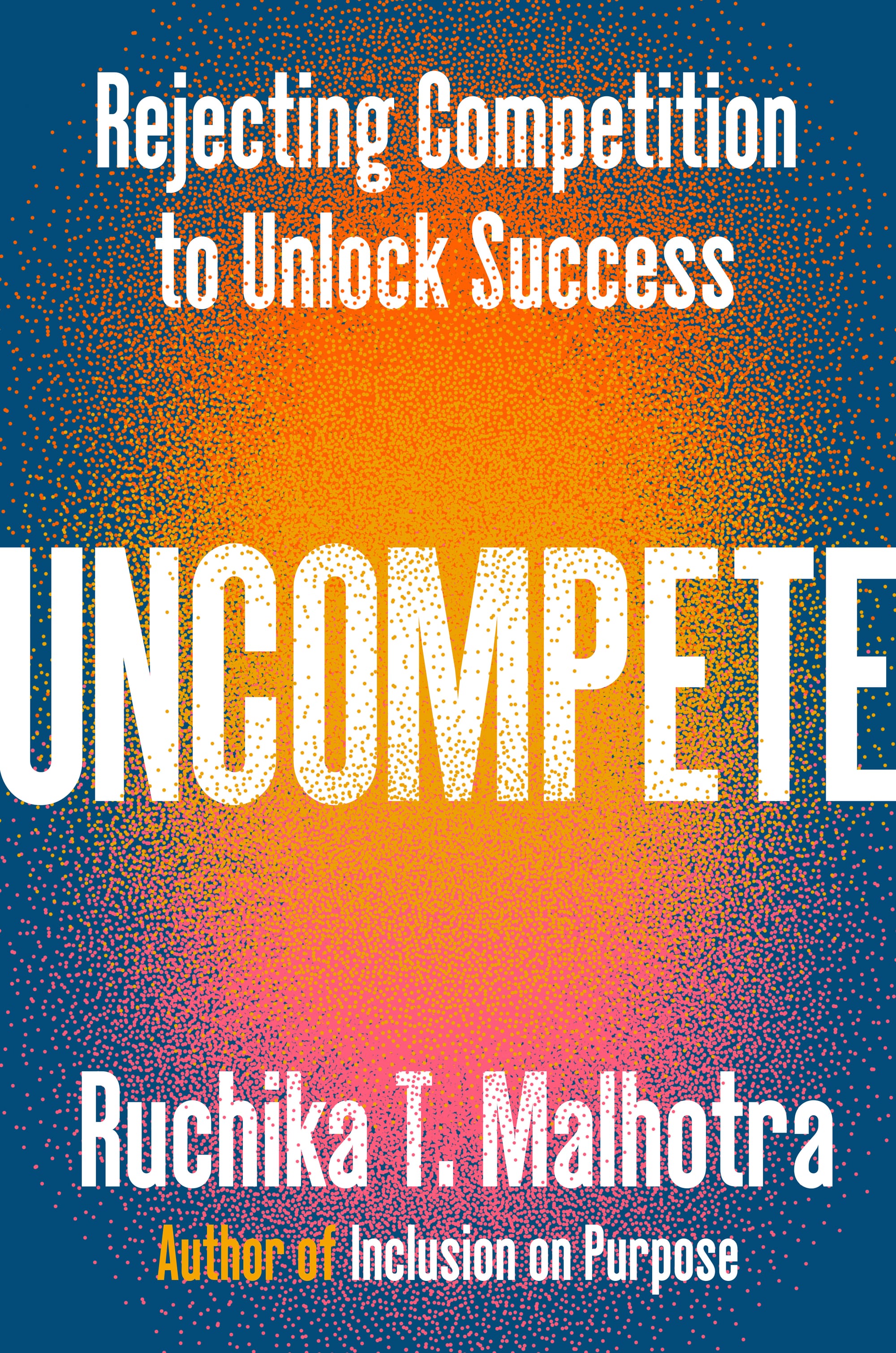 Uncompete by Ruchika T. Malhotra
