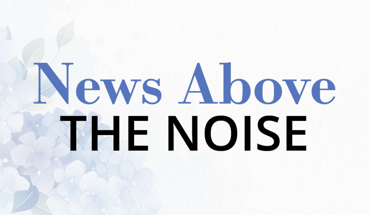 News Above the Noise—Week of October 6, 2024