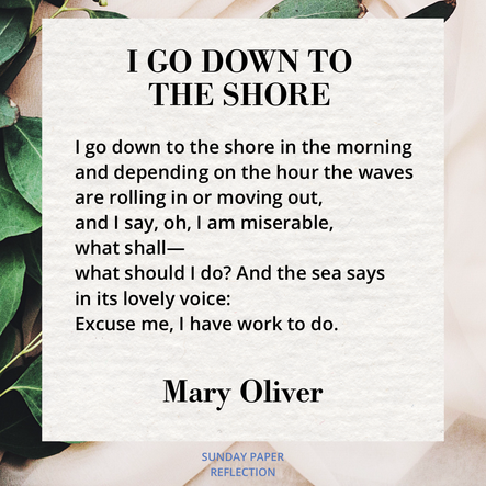 Cream beige image with green leaves. I Go Down To the Shore by Mary Oliver, full text on page below.