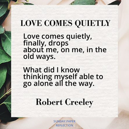 Cream beige image with green leaves. Love Comes Quietly by Robert Creeley, full text on page below.