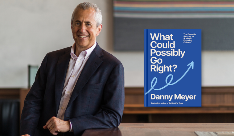 Danny Meyer and his book "What Could Possibly Go Right?"