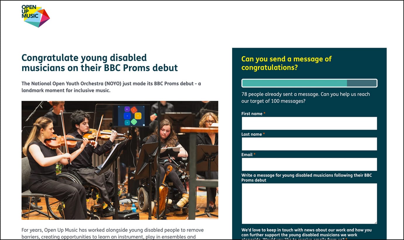 Open Up Music's flexible form built in Impact Stack asks the charity's supporters to send a message of congratulations to performers at the BBC Proms. The images shows members of their disabled and non disabled member orchestra during a performance.