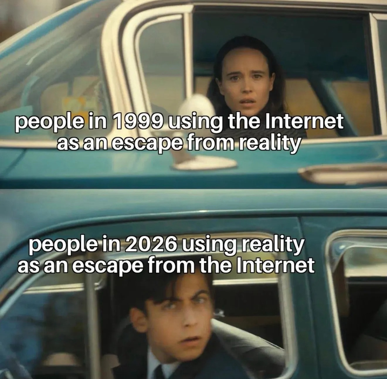 Umbrella Academy meme where two cars drive past another, giving each other a weird look. One is labelled "people in 1999 using the internet as an escape from reality". The other is "people in 2026 using reality as an escape from the internet".